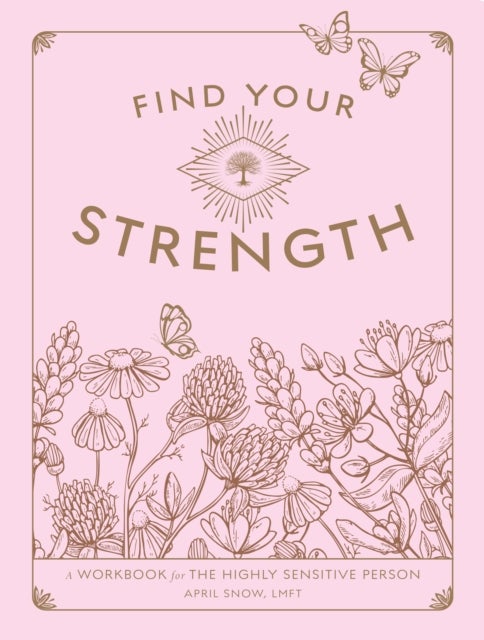 Find Your Strength - A Workbook for the Highly Sensitive Person