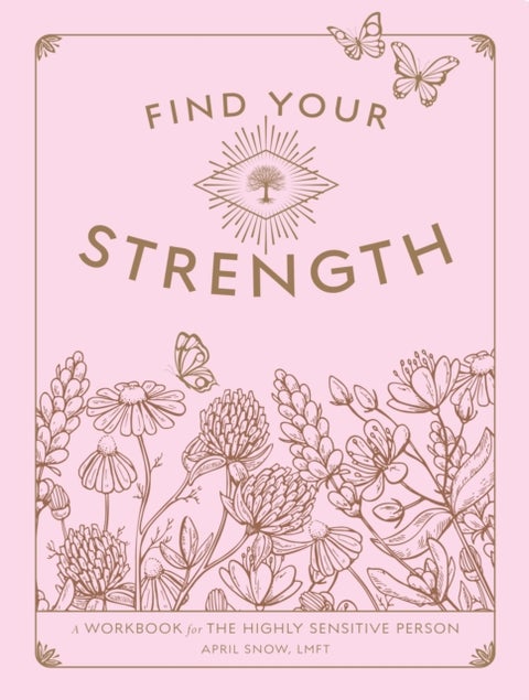 Find Your Strength - A Workbook for the Highly Sensitive Person
