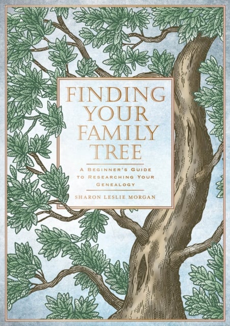 Finding Your Family Tree - A Beginner’s Guide to Researching Your Genealogy