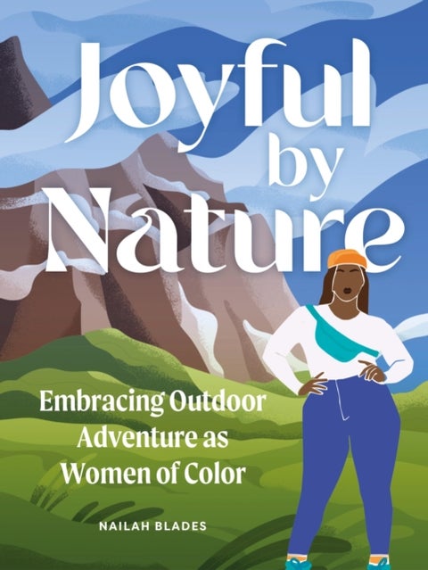 Joyful by Nature - Embracing Outdoor Adventure as Women of Color