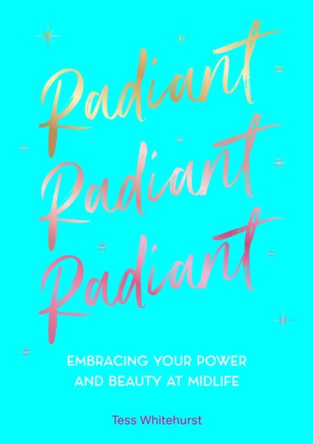Radiant - Embracing Your Power and Beauty at Midlife
