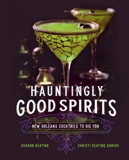 Hauntingly Good Spirits - New Orleans Cocktails to Die For