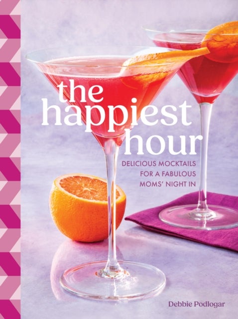 The Happiest Hour - Delicious Mocktails for a Fabulous Moms’ Night In