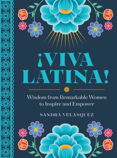 !Viva Latina! - Wisdom from Remarkable Women to Inspire and Empower