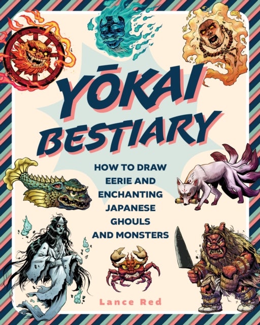Yokai Bestiary - How to Draw Eerie and Enchanting Japanese Ghouls and Monsters