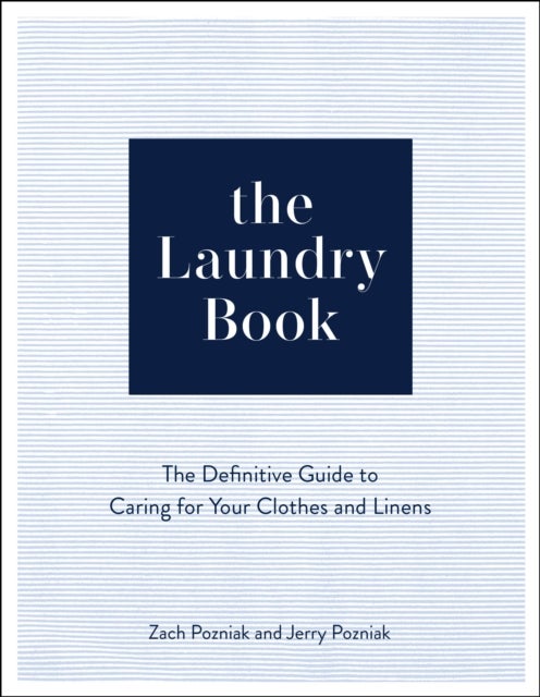 The Laundry Book - The Definitive Guide to Caring for Your Clothes and Linens