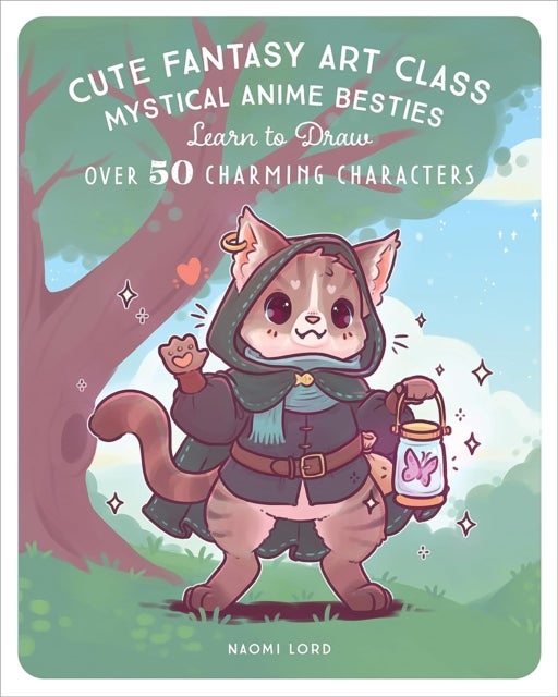 Cute Fantasy Art Class - Mystical Anime Besties - Learn to Draw over 50 Charming Characters