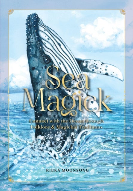 Sea Magick - Connect with the Ocean through Folklore and Magickal Traditions