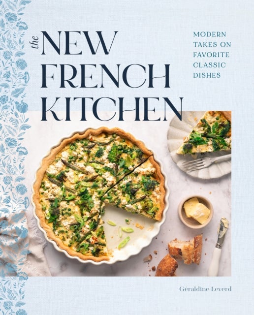 The New French Kitchen - Modern Takes on Favorite Classic Dishes