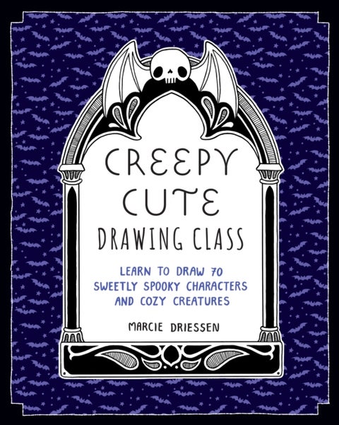 Creepy Cute Drawing Class - Learn to Draw 70 Sweetly Spooky Characters and Cozy Creatures