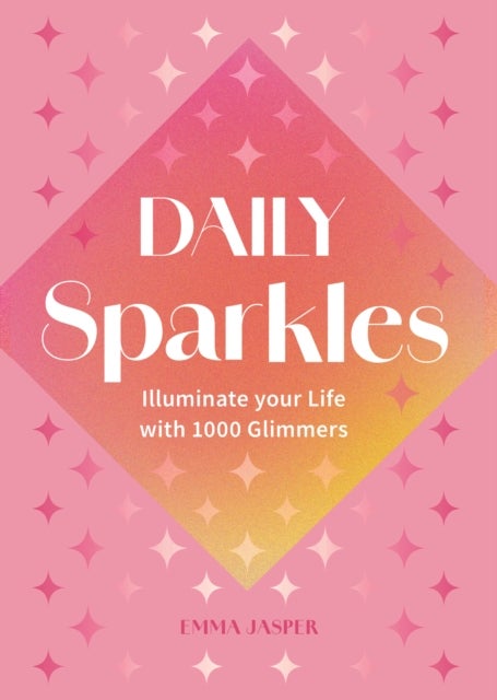 Daily Sparkles - Illuminate your Life with 1000 Glimmers