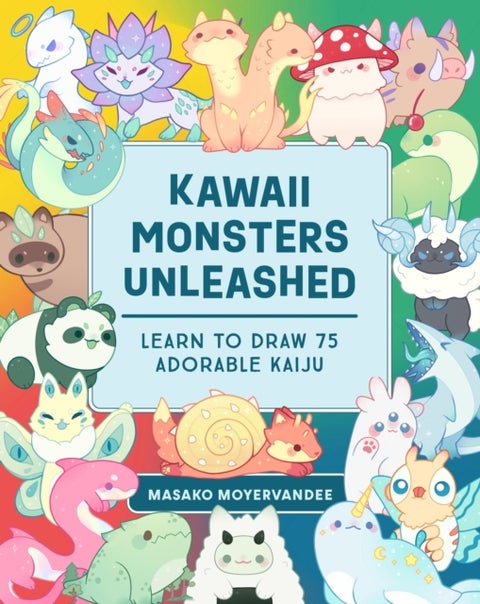Kawaii Monsters Unleashed - Learn to Draw 75 Adorable Kaiju