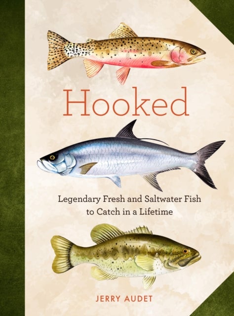 Hooked - Legendary Fresh and Saltwater Fish to Catch in a Lifetime