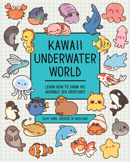 Kawaii Underwater World - Learn How to Draw 80 Adorable Sea Creatures