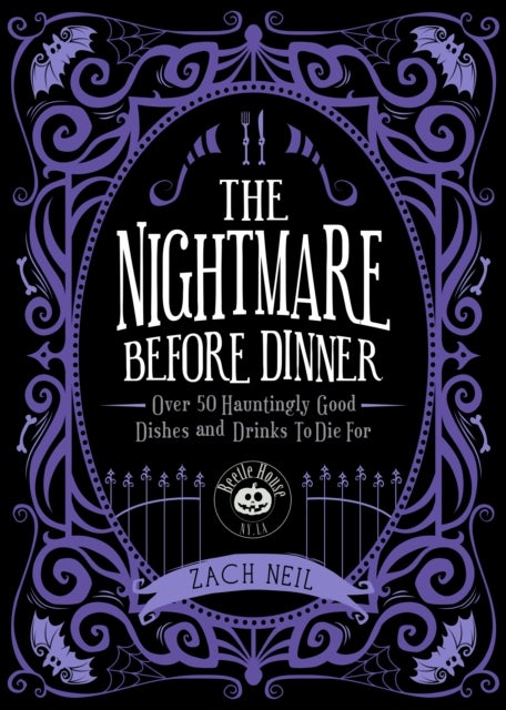 The Nightmare Before Dinner - Over 50 Hauntingly Good Dishes and Drinks to Die For