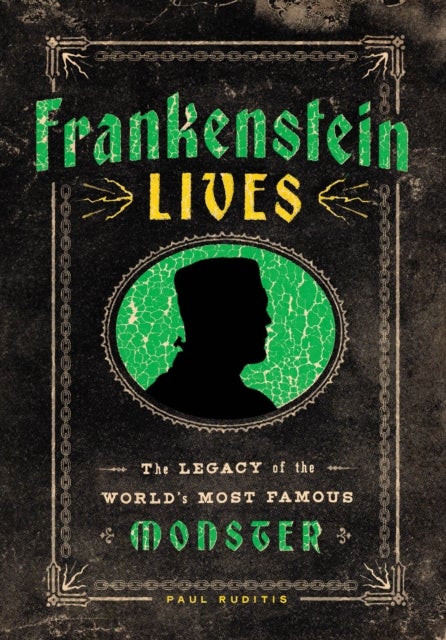 Frankenstein Lives - The Legacy of the World's Most Famous Monster