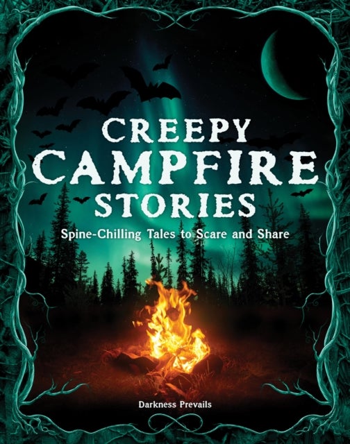 Creepy Campfire Stories - Spine-Chilling Tales to Scare and Share