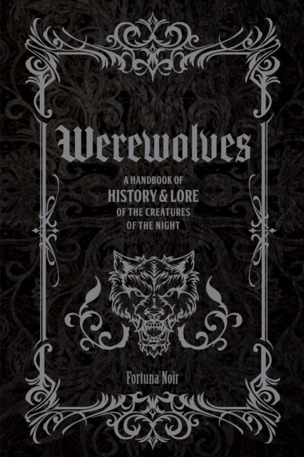 Werewolves - A Handbook of History & Lore of the Creatures of the Night