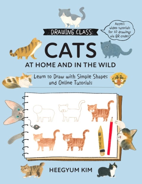 Drawing Class: Cats at Home and in the Wild - Learn to Draw with Simple Shapes and Online Tutorials - Access video tutorials for 60 drawings via QR codes