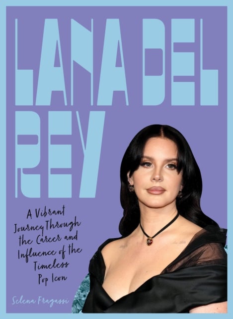 Lana Del Rey - A Vibrant Journey Through the Career and Influence of the Timeless Indie-Pop Icon