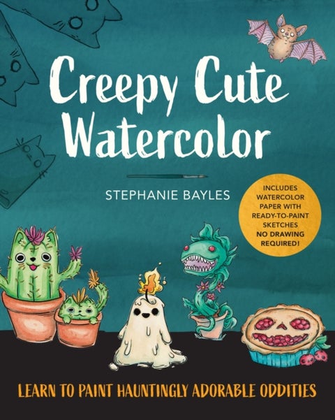 Creepy Cute Watercolor - Learn to Paint Hauntingly Adorable Oddities—Includes Watercolor Paper with Ready-to-Paint Sketches—No Drawing Required!