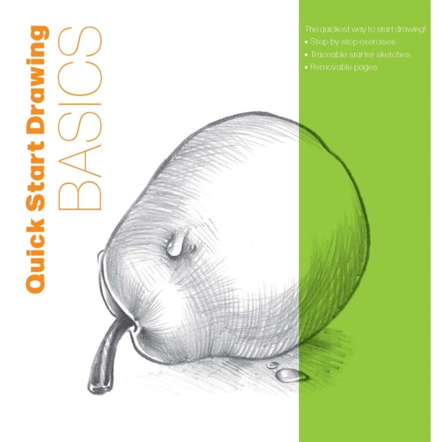 Quick Start Drawing Basics - The quickest way to start drawing! Step-by-step exercises, Traceable starter sketches, Removable pages