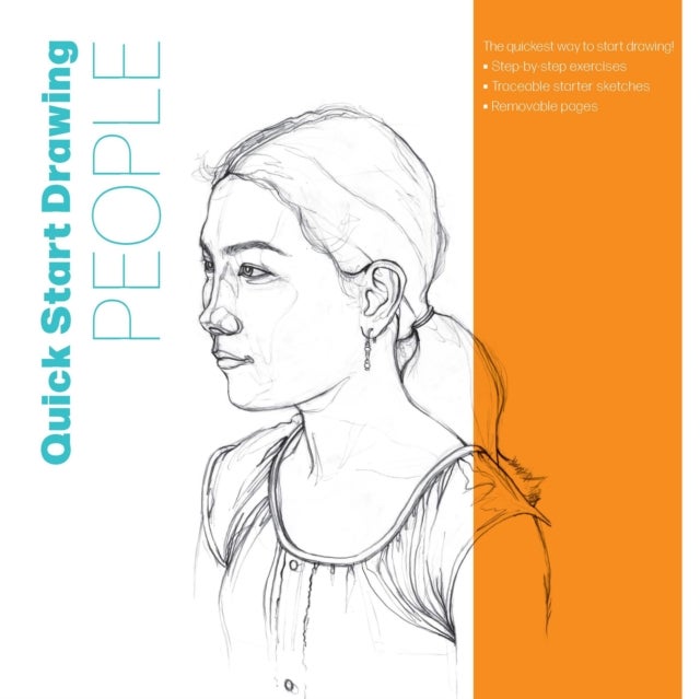 Quick Start Drawing People - The quickest way to start drawing! Step-by-step exercises, Traceable starter sketches, Removable pages
