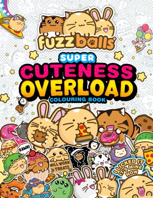 Fuzzballs Super Cuteness Overload Colouring Book - Join the Fuzzballs' Adventures with Silly Scenes, Fun Comics, and Cosy Patterns