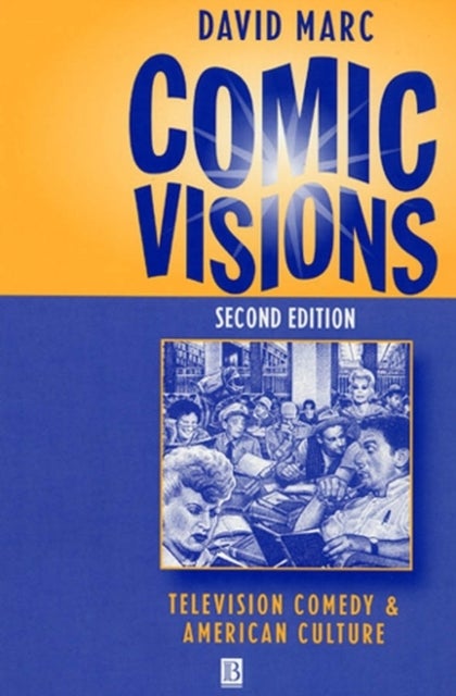 Comic Visions - Television Comedy and American Culture