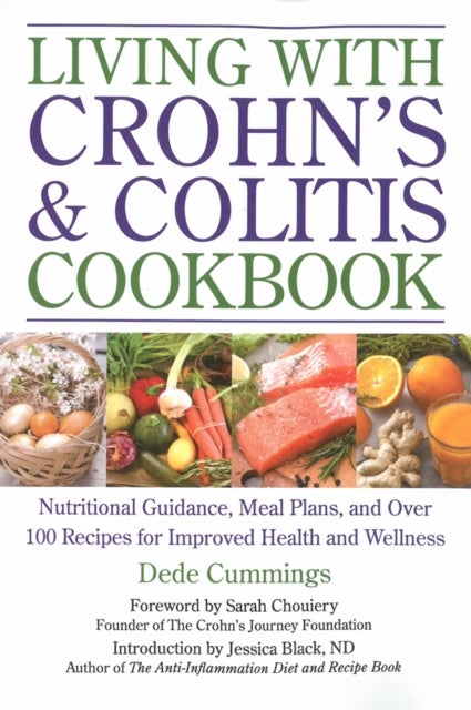 Living with Crohn's & Colitis Cookbook - A Practical Guide to Creating Your Personal Diet Plan to Wellness