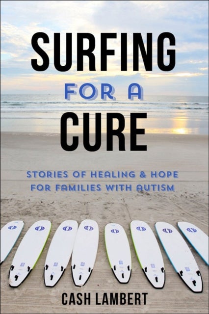 Waves of Healing - How Surfing Changes the Lives of Children with Autism