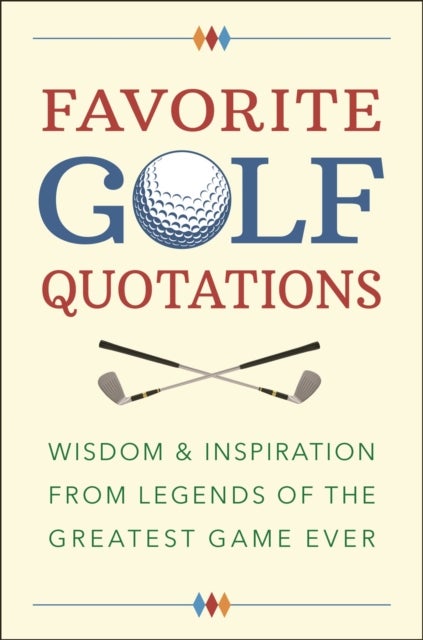 Favorite Golf Quotations - Wisdom & Inspiration from Legends of the Greatest Game Ever