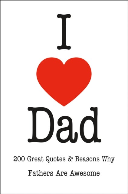 A Father's Love - An Inspired Collection of Quotations Celebrating Fatherhood