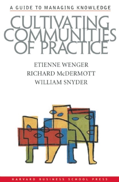 Cultivating Communities of Practice - A Guide to Managing Knowledge