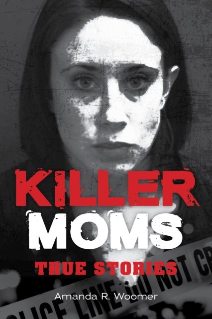 Killer Moms - True Stories