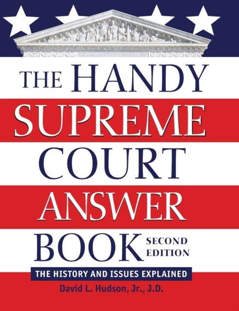 The Handy Supreme Court Answer Book - The History and Issues Explained