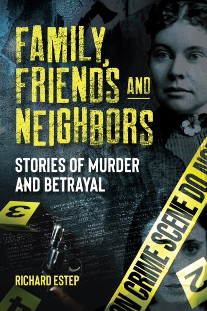 Family, Friends and Neighbors - Stories of Murder and Betrayal