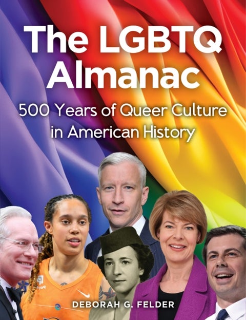 The LGBTQ Almanac - 500 Years of Queer Culture in American History