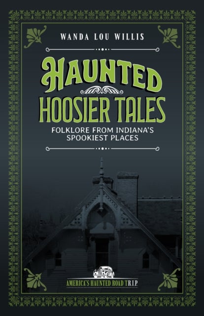 Haunted Hoosier Tales - Folklore from Indiana's Spookiest Places