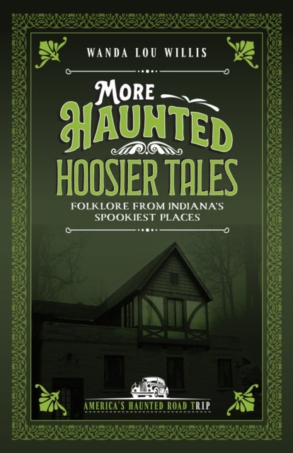 More Haunted Hoosier Tales - Folklore from Indiana's Spookiest Places