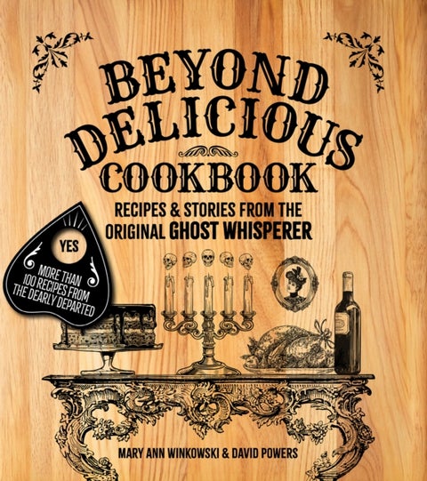 Beyond Delicious Cookbook - More Than 100 Recipes from the Dearly Departed