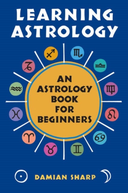 Learning Astrology - An Astrology Book for Beginners