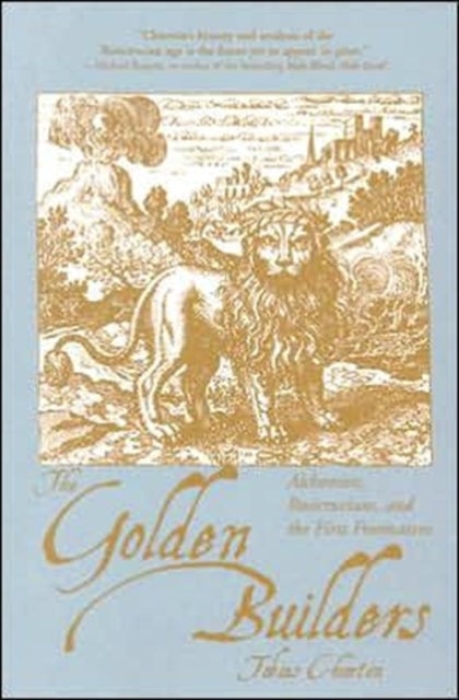Golden Builders - Alchemists, Rosicrucians, and the First Freemasons