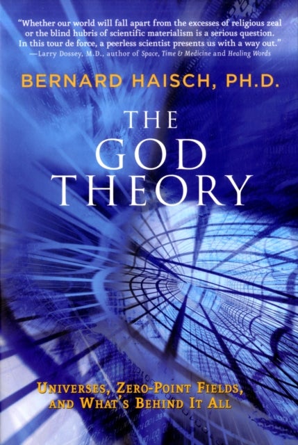 God Theory - Universes, Zero-Point Fileds, and What's Behind it All