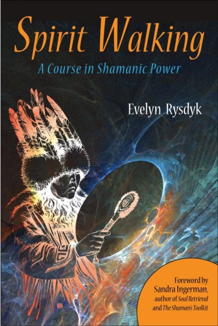 Spirit Walking - A Course in Shamanic Power