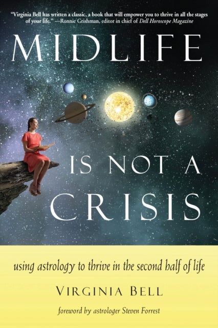 Midlife is Not a Crisis - Using Astrology to Thrive in the Second Half of Life