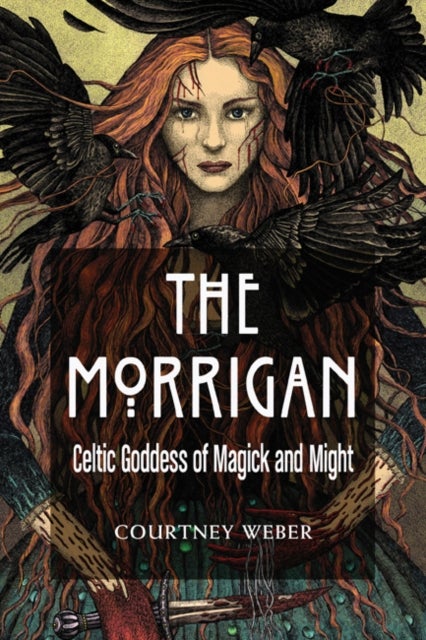 The Morrigan - Celtic Goddess of Magick and Might