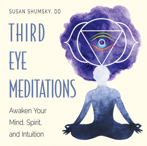 Third Eye Meditations - Awaken Your Mind, Spirit, and Intuition