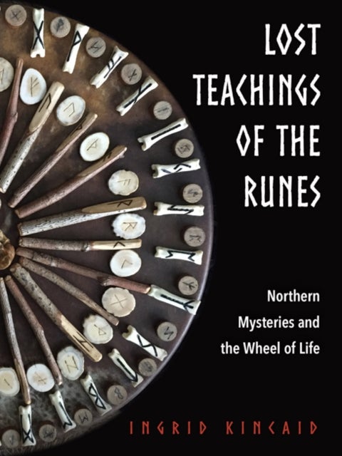 Lost Teachings of the Runes - Northern Mysteries and the Wheel of Life