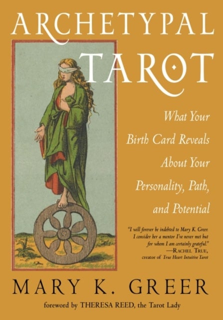 Archetypal Tarot - What Your Birth Card Reveals About Your Personality, Your Path, and Your Potential